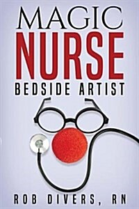 Magic Nurse - Bedside Artist (Paperback)