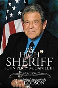 The High Sheriff: John Perry McDaniel III (Paperback)