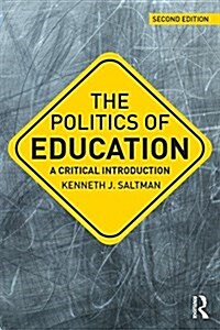 The Politics of Education : A Critical Introduction (Paperback, 2 ed)