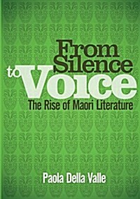 From Silence to Voice: The Rise of Maori Literature (Paperback)