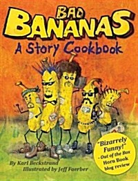 Bad Bananas: A Story Cookbook for Kids (Hardcover)