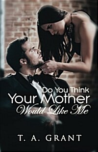 Do You Think Your Mother Would Like Me? (Paperback)