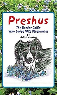 Preshus: The Border Collie Who Loved Wild Blueberries (Hardcover)