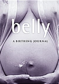 Belly: A Birthing Journal (Paperback)