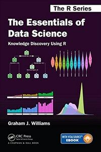 The essentials of data science : knowledge discovery using R