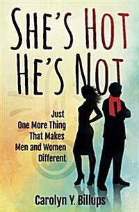 Shes Hot, Hes Not: Just One More Thing That Makes Men and Women Different (Paperback)