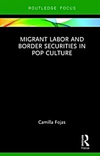 Migrant Labor and Border Securities in Pop Culture (Hardcover)