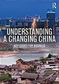 Understanding a Changing China : Key Issues for Business (Paperback)