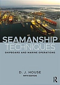 Seamanship Techniques : Shipboard and Marine Operations (Paperback, 5 ed)