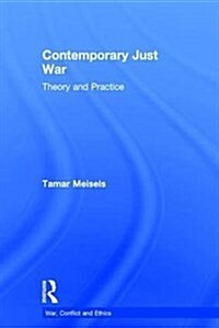 Contemporary Just War : Theory and Practice (Hardcover)