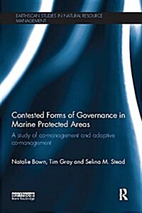Contested Forms of Governance in Marine Protected Areas : A Study of Co-Management and Adaptive Co-Management (Paperback)