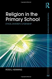 Religion in the Primary School : Ethos, Diversity, Citizenship (Paperback)