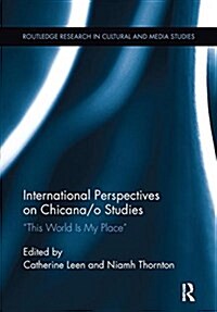 International Perspectives on Chicana/o Studies : This World is My Place (Paperback)