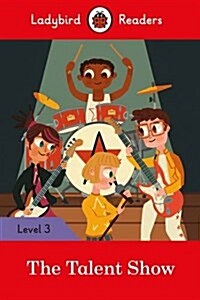Ladybird Readers Level 3 - The Talent Show (ELT Graded Reader) (Paperback)