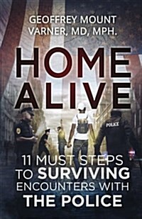 Home Alive: 11 Must Rules for Surviving Encounters with the Police (Paperback)