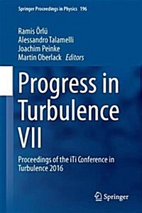 Progress in Turbulence VII: Proceedings of the Iti Conference in Turbulence 2016 (Hardcover, 2017)