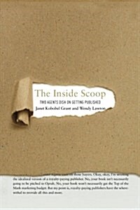 The Inside Scoop: Two Agents Dish on Getting Published (Paperback)