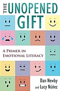 The Unopened Gift: A Primer in Emotional Literacy (Paperback)