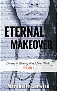 Eternal Makeover: Secrets to Beauty That Never Fades (Paperback)