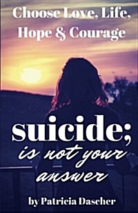 Suicide Is Not Your Answer (Paperback)