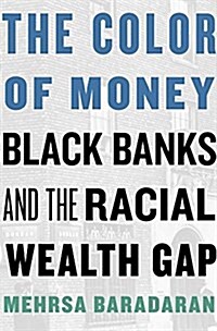 The Color of Money: Black Banks and the Racial Wealth Gap (Hardcover)