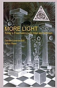 More Light: Todays Freemasonry for Men and Women (Paperback)