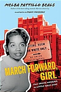 March Forward, Girl: From Young Warrior to Little Rock Nine (Hardcover)