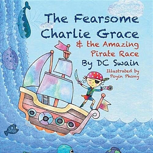 The Fearsome Charlie Grace and the Amazing Pirate Race (Paperback)