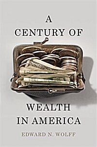 A Century of Wealth in America (Hardcover)