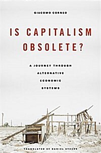 Is Capitalism Obsolete?: A Journey Through Alternative Economic Systems (Hardcover)