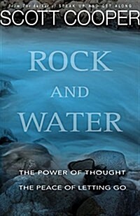 Rock and Water: The Power of Thought: The Peace of Letting Go (Paperback)