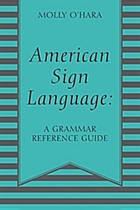 American Sign Language: A Grammar Reference Guide (Paperback)