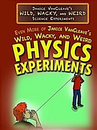 Even More of Janice VanCleaves Wild, Wacky, and Weird Physics Experiments (Paperback)