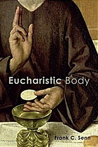 Eucharistic Body (Paperback)