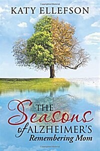 The Seasons of Alzheimers: Remembering Mom (Paperback)
