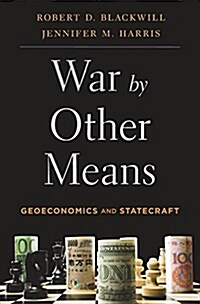 War by Other Means: Geoeconomics and Statecraft (Paperback)