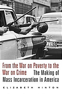 From the War on Poverty to the War on Crime: The Making of Mass Incarceration in America (Paperback)