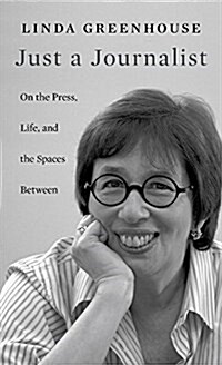 Just a Journalist: On the Press, Life, and the Spaces Between (Hardcover)