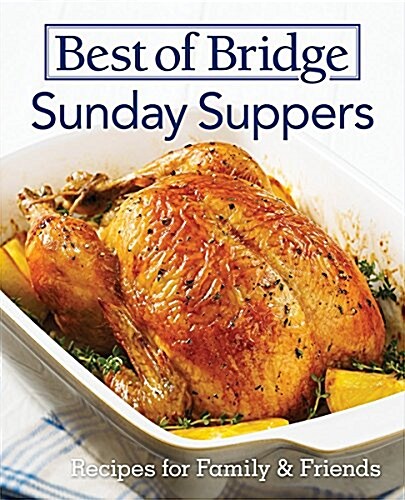 Best of Bridge Sunday Suppers: All-New Recipes for Family and Friends (Spiral)