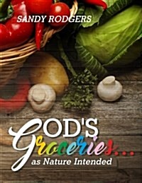 Gods Groceries... as Nature Intended (Paperback)