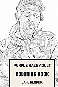 Purple Haze Adult Coloring Book: Jimi Hendrix and Electric Church Experience Rock Inspired Adult Coloring Book (Paperback)