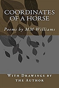 Coordinates of a Horse: Poems by MM Williams (Paperback)