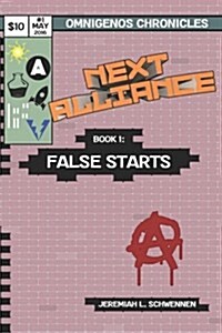 Next Alliance Book 1: False Starts (Paperback)