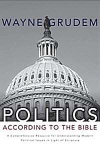 Politics - According to the Bible: A Comprehensive Resource for Understanding Modern Political Issues in Light of Scripture (Audio CD)