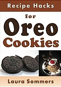 Recipe Hacks for Oreo Cookies (Paperback)