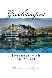 Greekscapes: Journeys with an Artist (Paperback)