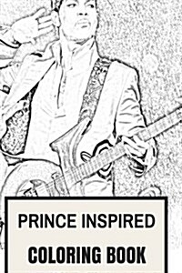 Prince Inspired Coloring Book: Legendary Prince Pop Rock Music and Flamboyant Tribute to the Best Musician of All Time (Paperback)