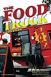 The Food Truck Cookbook: 25 Delicious Recipes from Food Trucks Around the Country (Paperback)