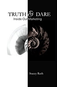 Truth & Dare: Inside Out Marketing (Paperback)