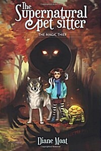 The Supernatural Pet Sitter: The Magic Thief (Paperback)